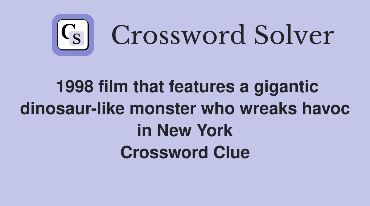 1998 film that features a gigantic dinosaurlike monster who wreaks